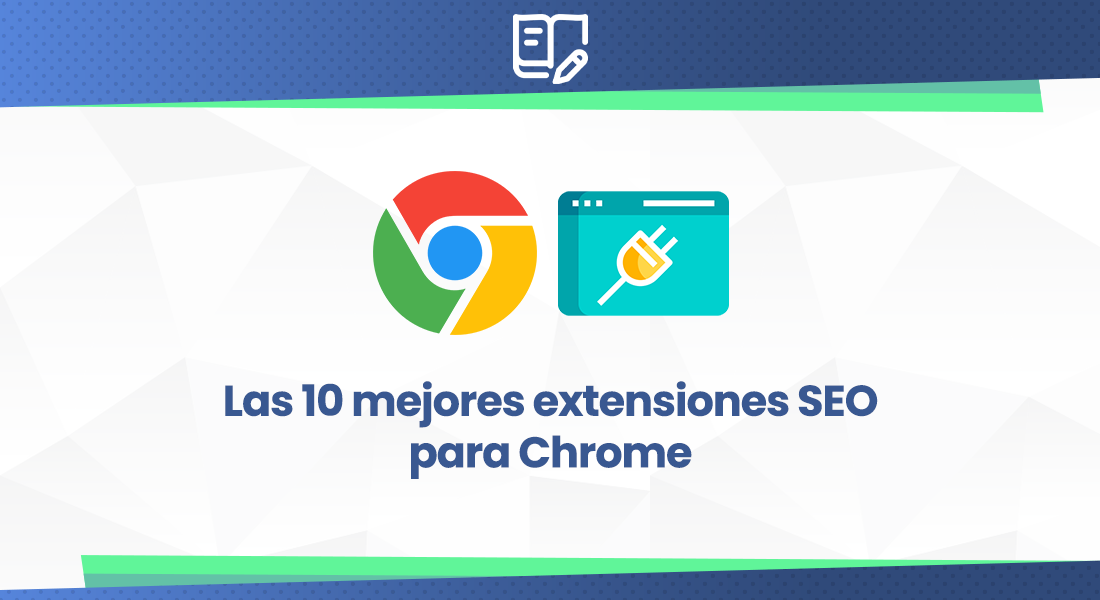 Las 10 mejores extensiones SEO para Chrome