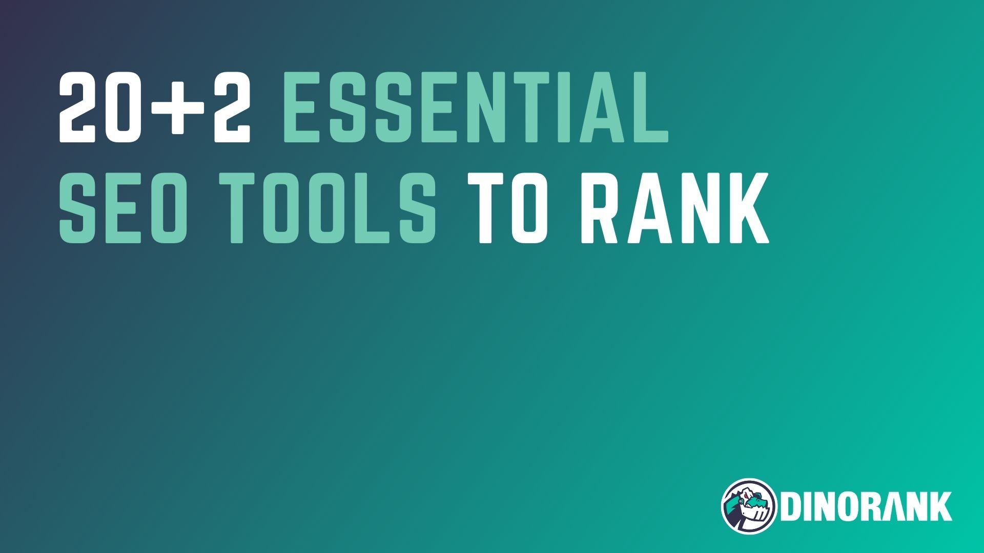 20+2 Essential SEO Tools to Rank in 2024 The Dinorank SEO Blog